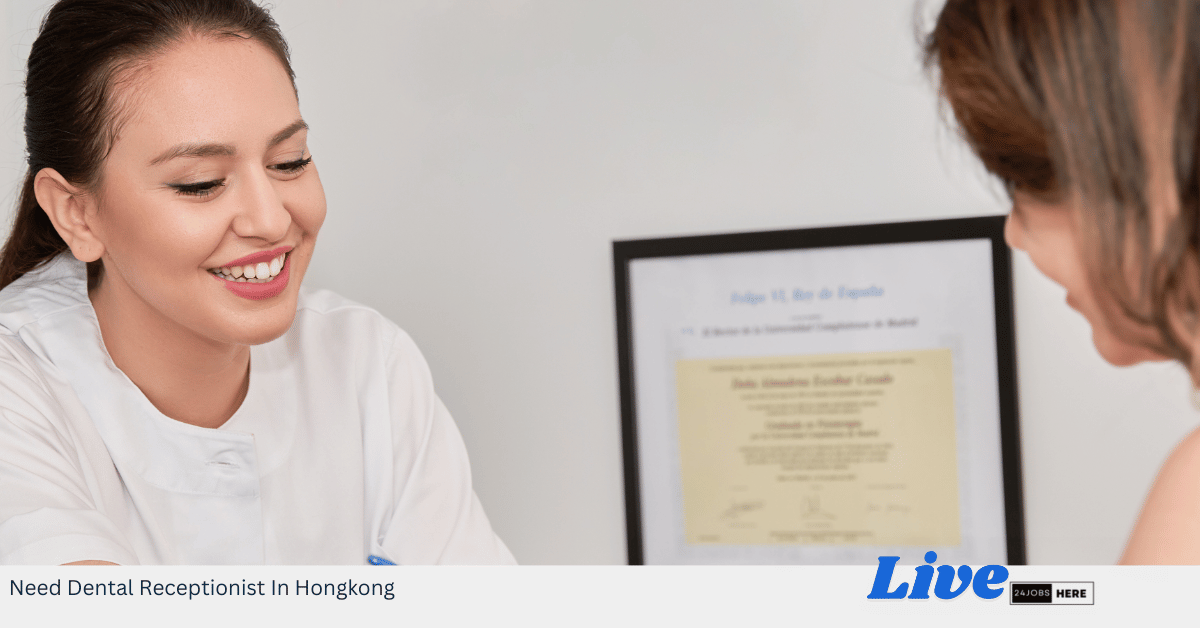 Need Dental Receptionist In Hongkong