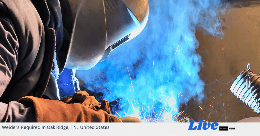 Welders Required In Oak Ridge, TN, United States