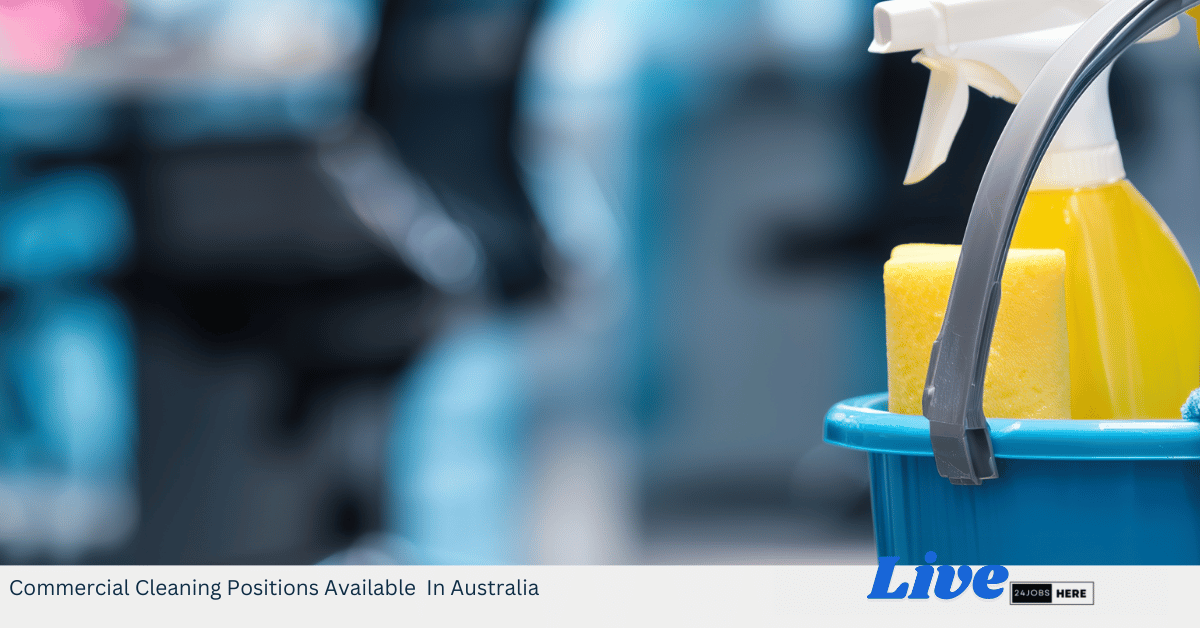 Commercial Cleaning Positions Available In Australia