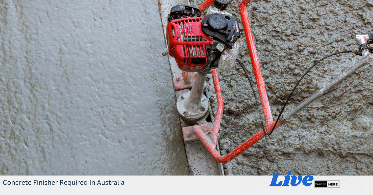 Concrete Finisher Required In Australia