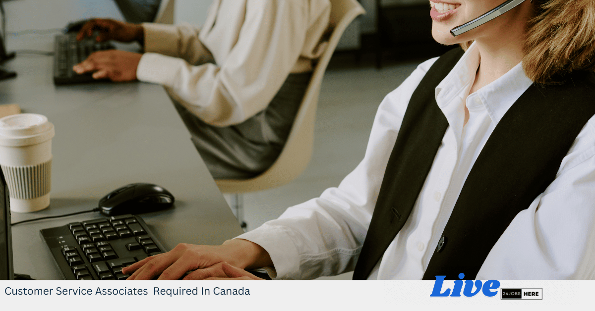 Customer Service Associates Required In Canada