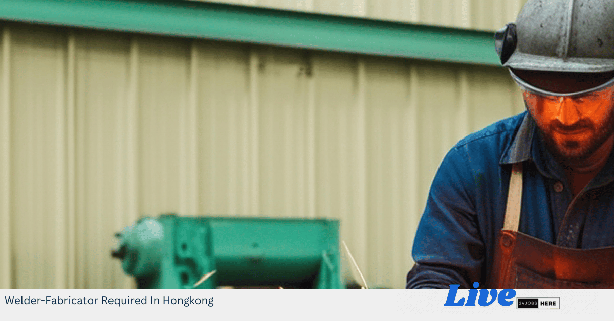 Welder-Fabricator Required In Hongkong