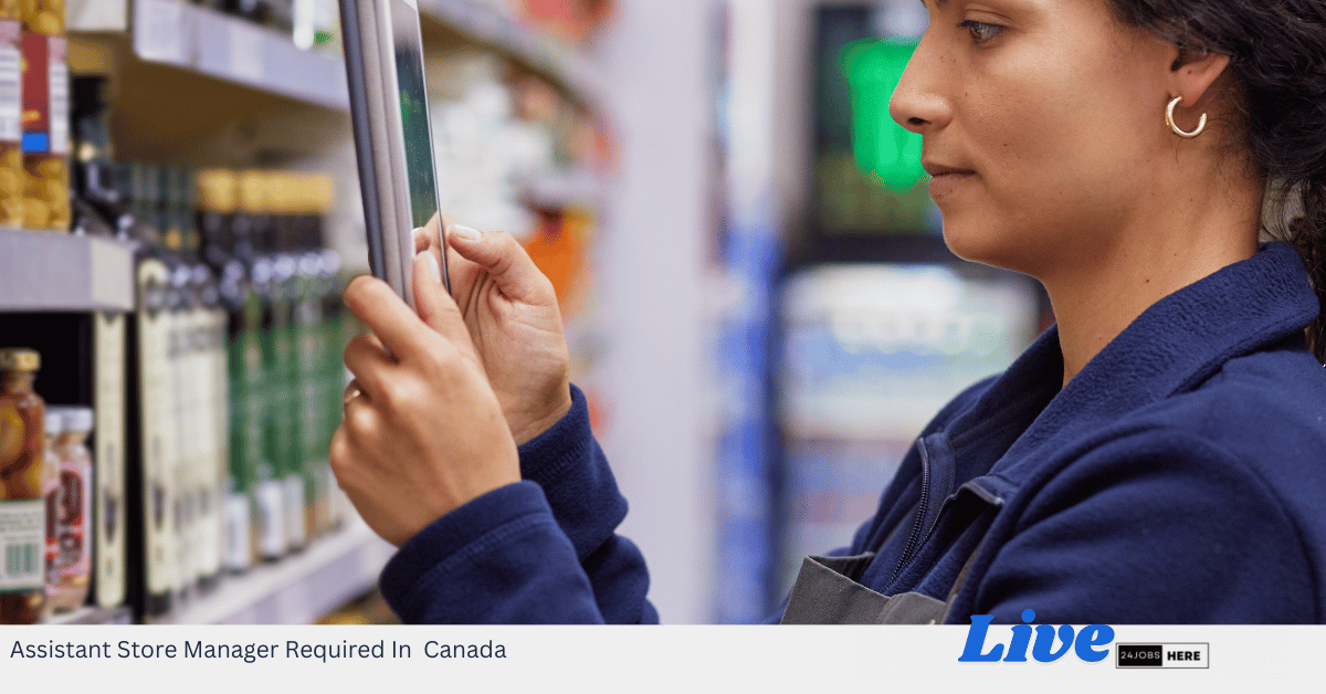 Assistant Store Manager Required In Canada