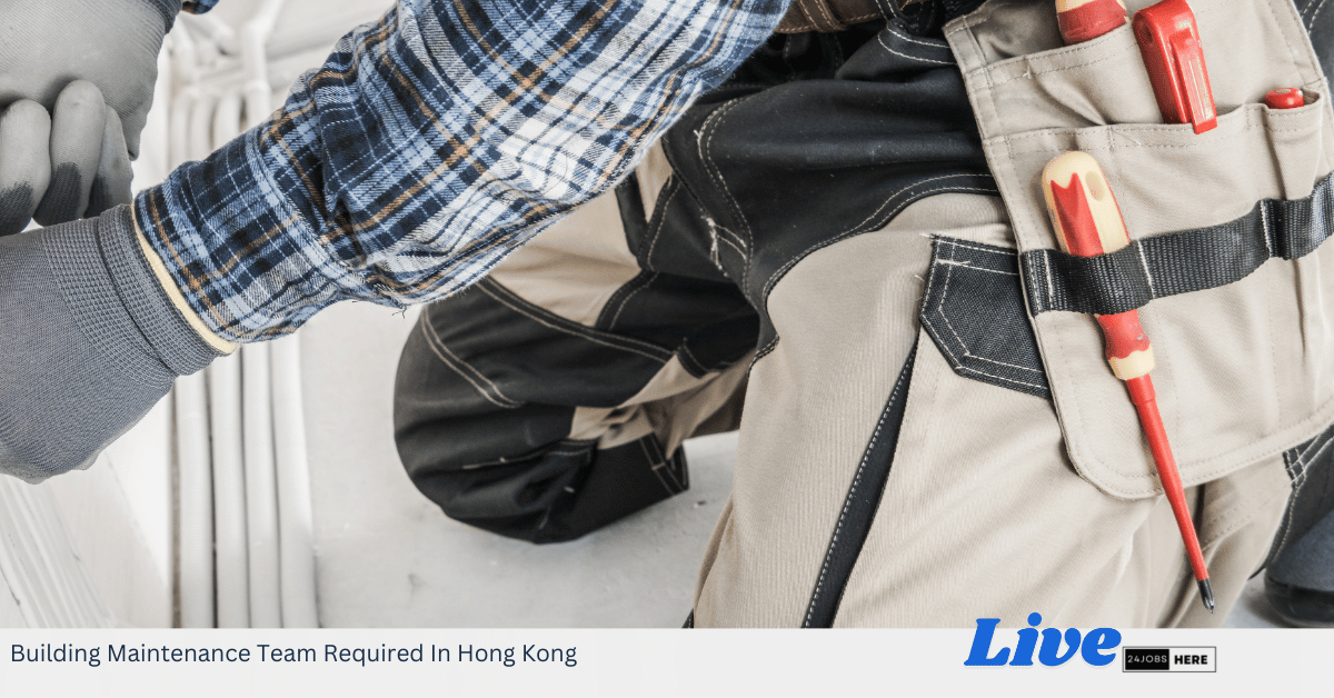 Building Maintenance Team Required In Hong Kong