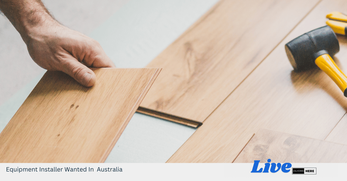 Equipment Installer Wanted In Australia