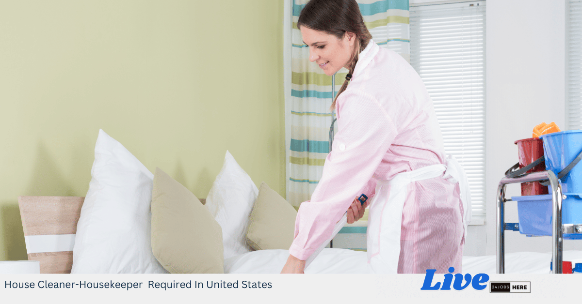 House Cleaner-Housekeeper Required In United States