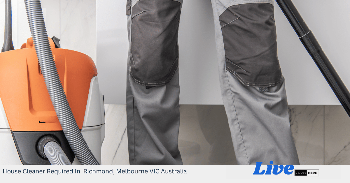 House Cleaner Required In Richmond, Melbourne VIC Australia