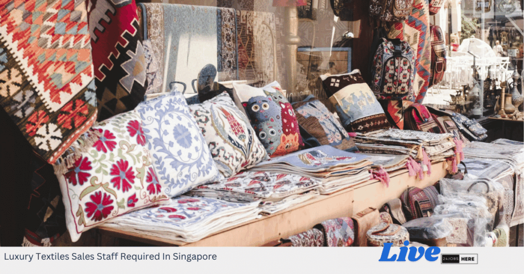 Luxury Textiles Sales Staff Required In Singapore