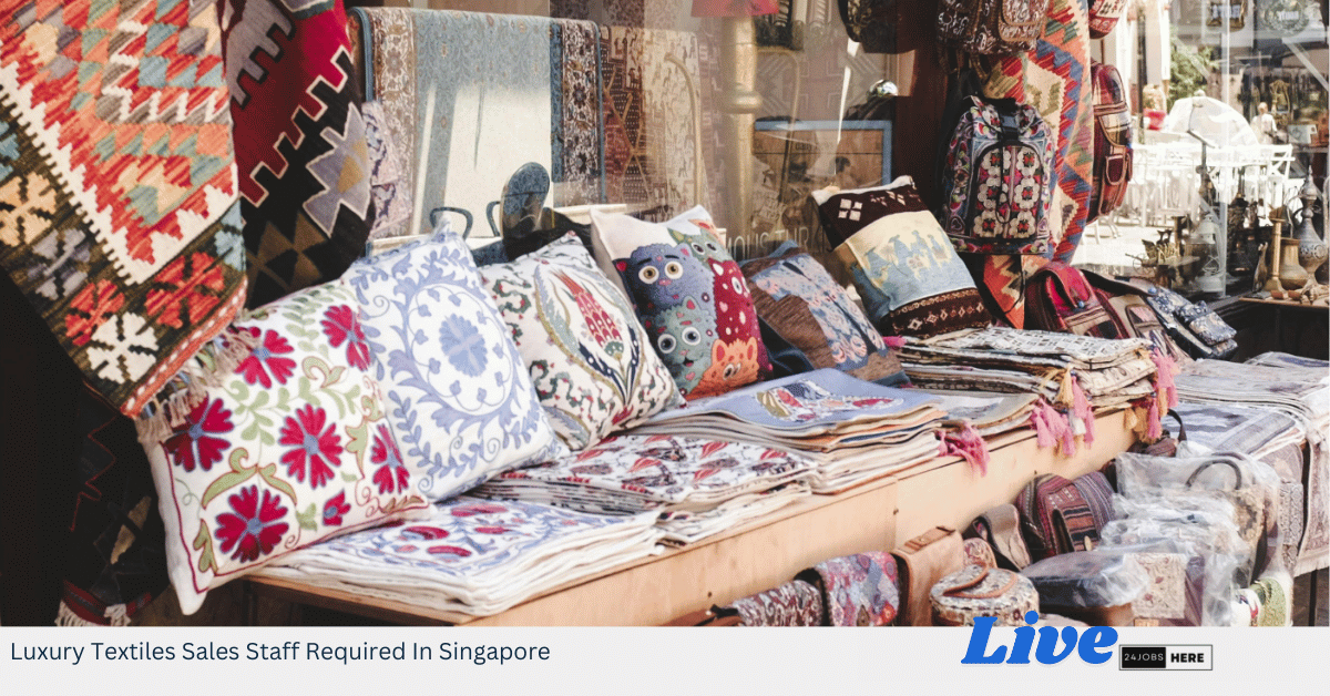 Luxury Textiles Sales Staff Required In Singapore