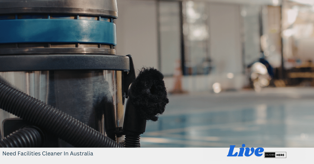 Need Facilities Cleaner In Australia