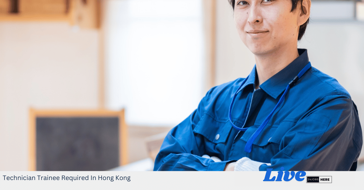Technician Trainee Required In Hong Kong