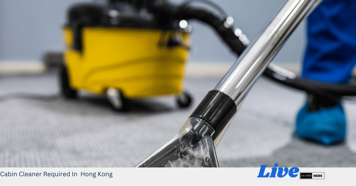 Cabin Cleaner Required In Hong Kong