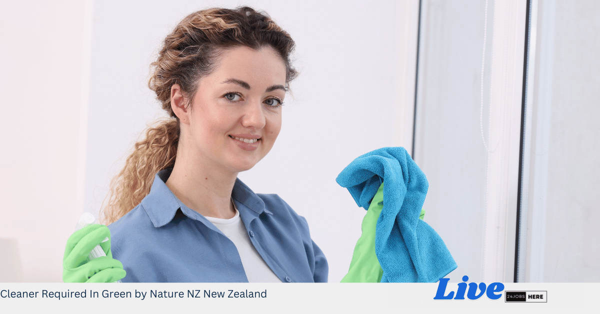 Cleaner Required In Green by Nature NZ New Zealand