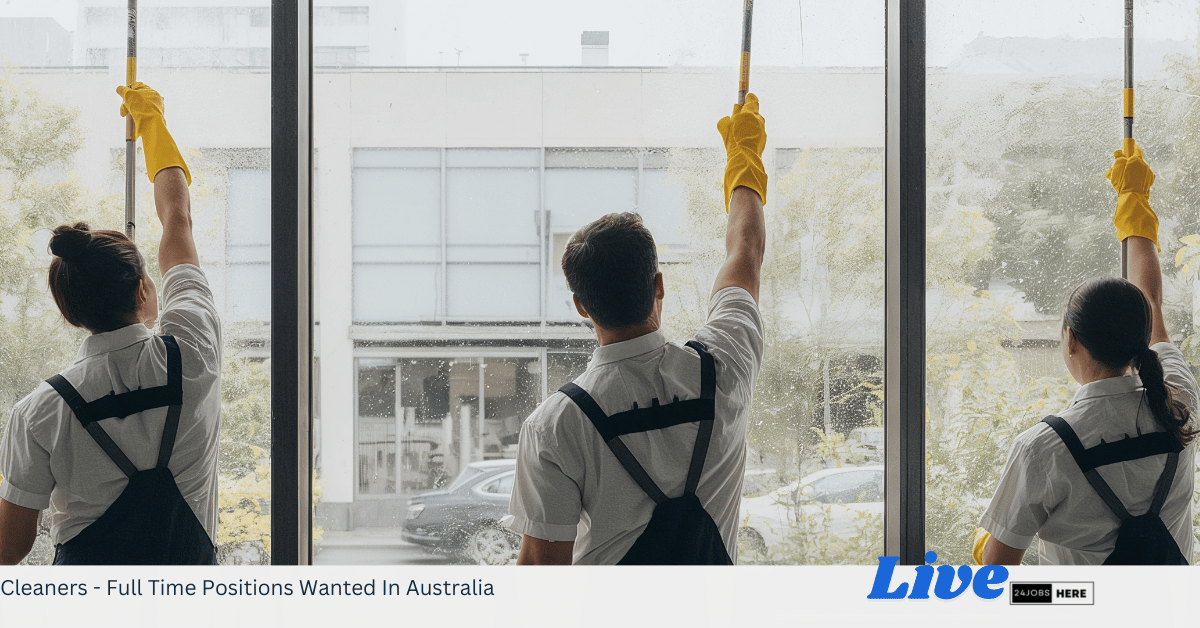 Cleaners - Full Time Positions Wanted In Australia