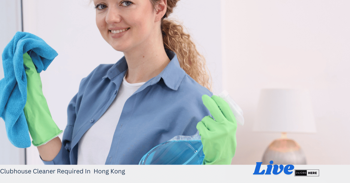 Clubhouse Cleaner Required In Hong Kong