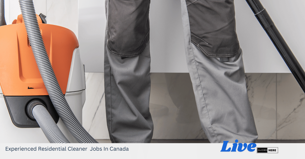 Experienced Residential Cleaner Jobs In Canada