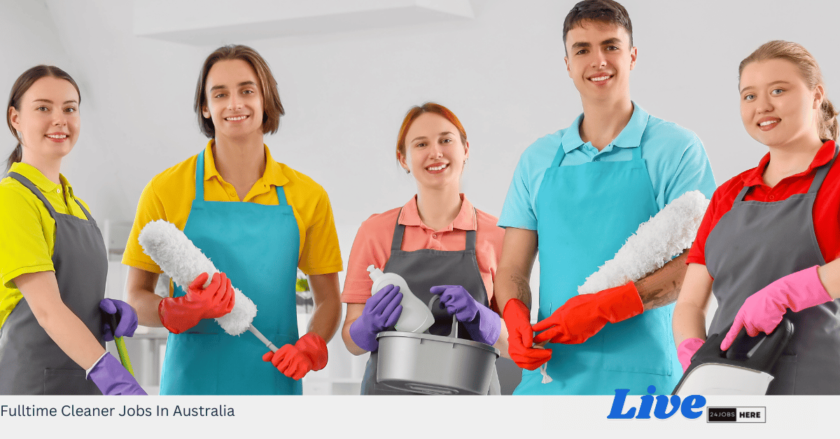 Fulltime Cleaner Jobs In Australia