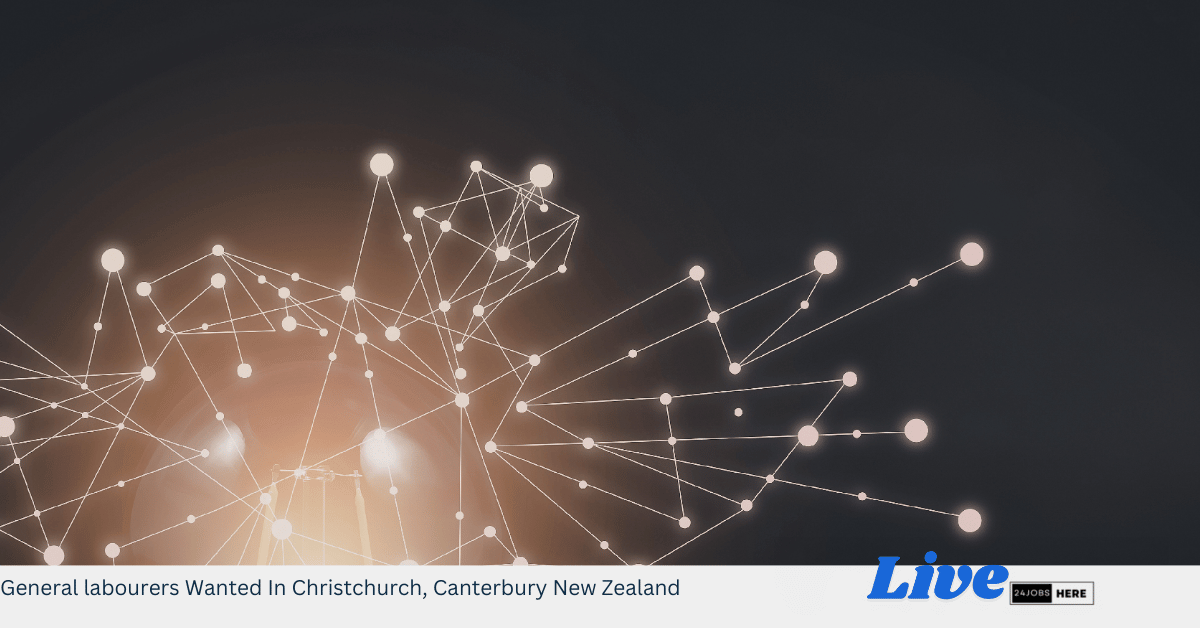 General labourers Wanted In Christchurch, Canterbury New Zealand