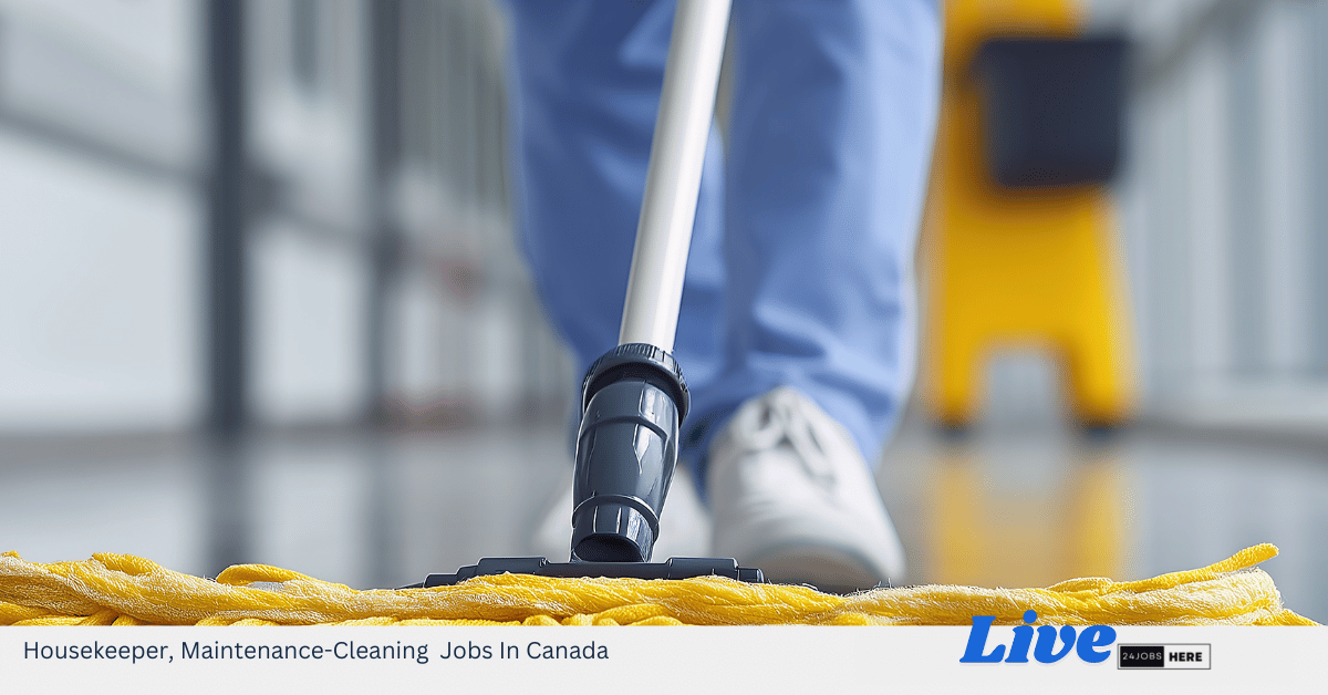 Housekeeper, Maintenance​-Cleaning Jobs In Canada