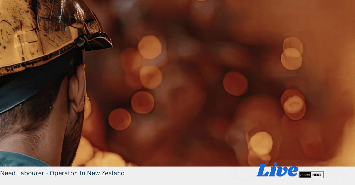 Need Labourer - Operator In New Zealand