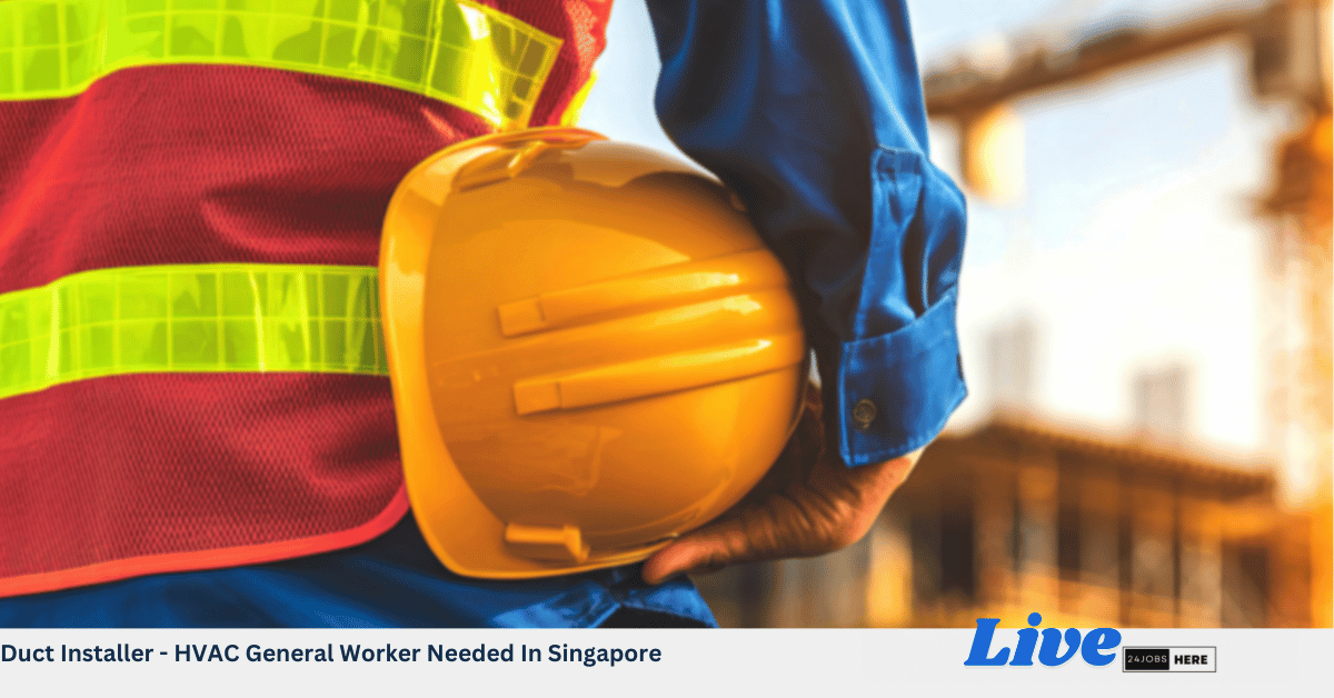 Duct Installer - HVAC General Worker Needed In Singapore
