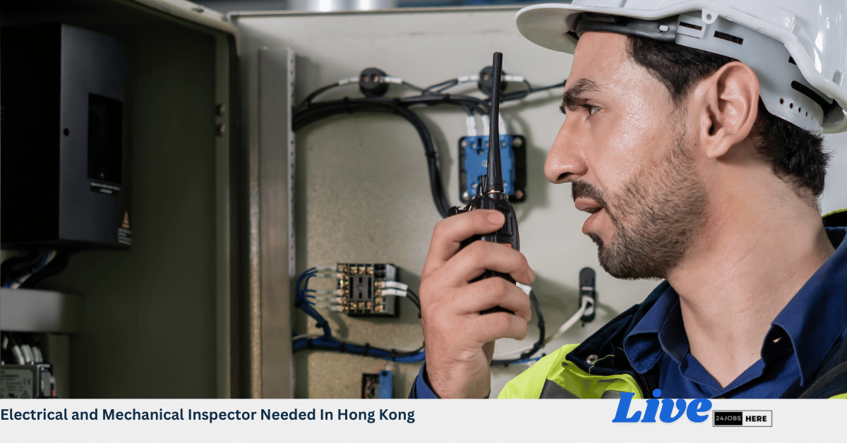 Electrical and Mechanical Inspector Needed In Hong Kong