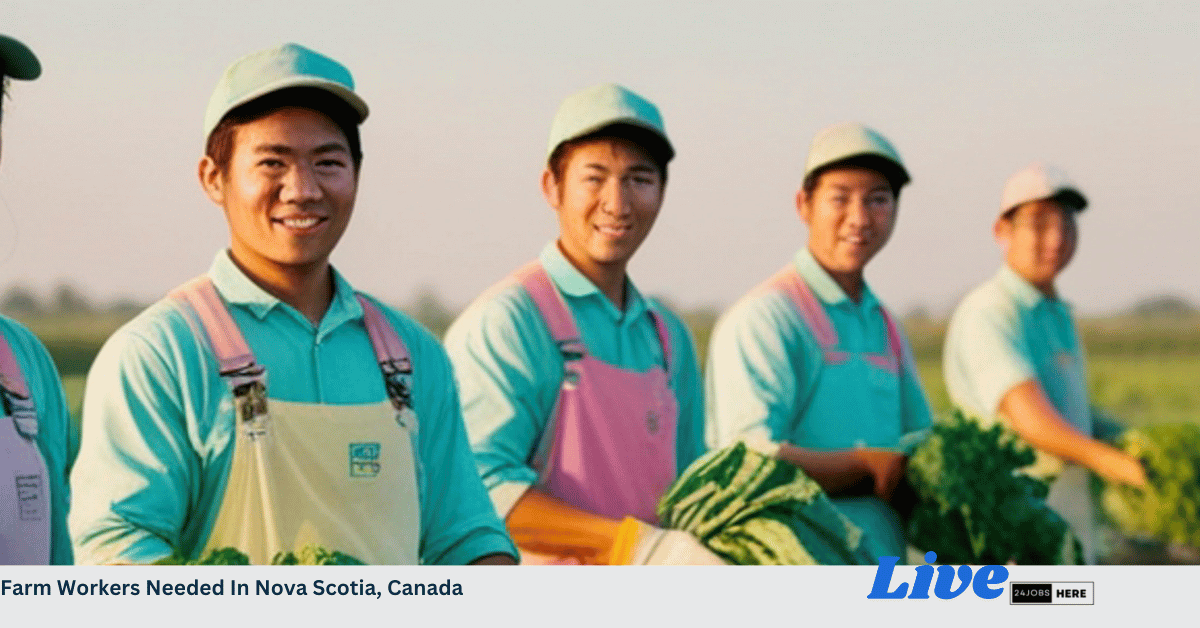 Farm Workers Needed In Nova Scotia, Canada