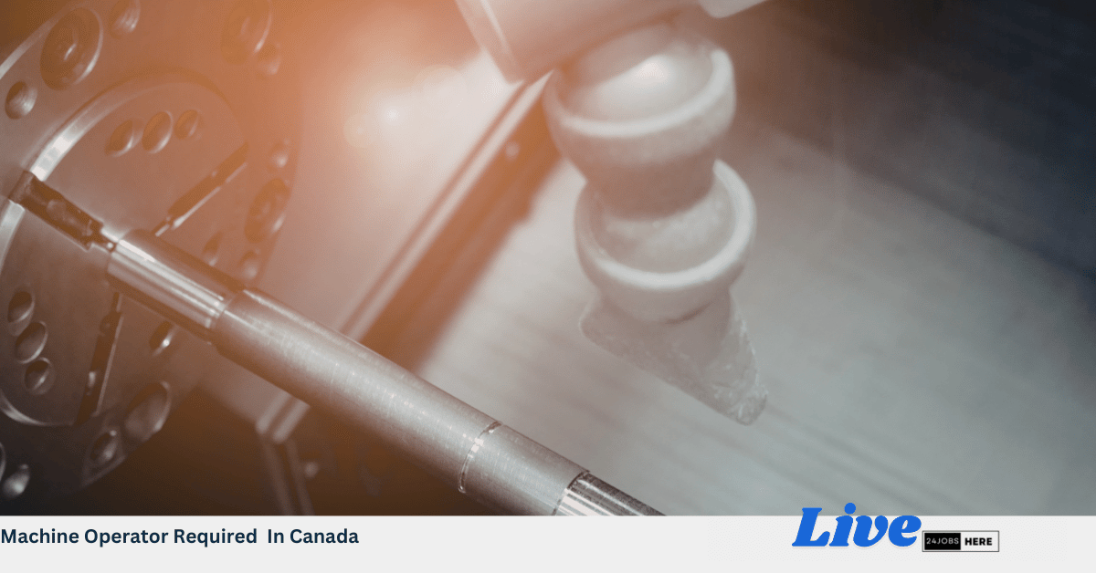 Machine Operator Required In Canada