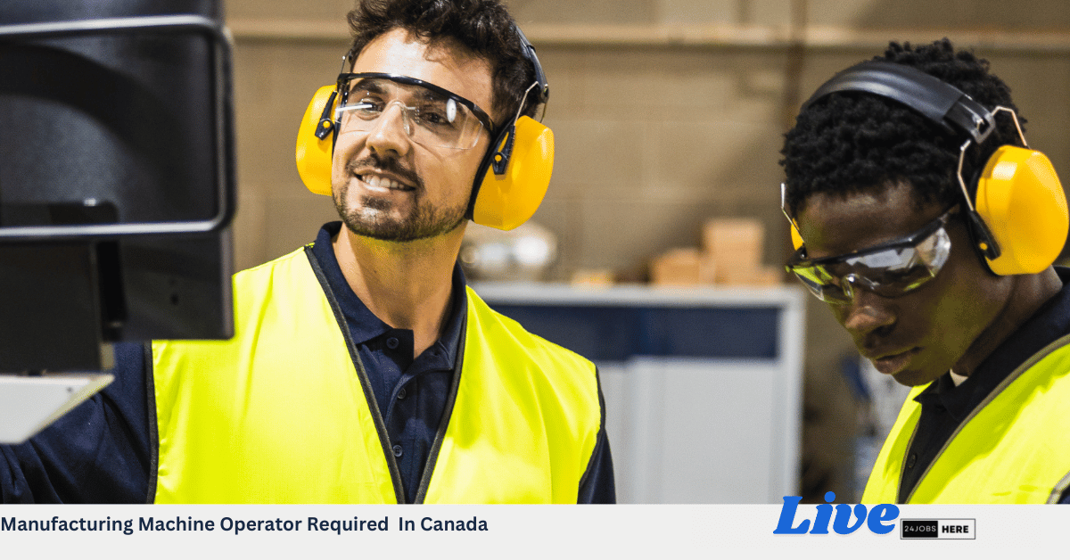 Manufacturing Machine Operator Required In Canada